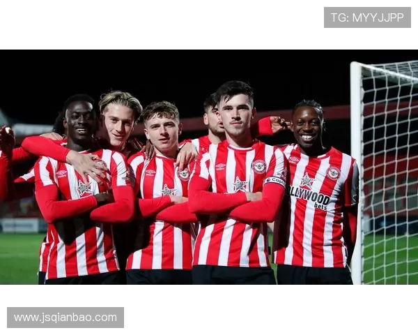 布伦特福德英超表现稳健，持续保持前列排名竞争力